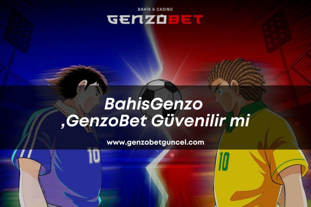 genzobetguncel-genzobet-guvenilirmi